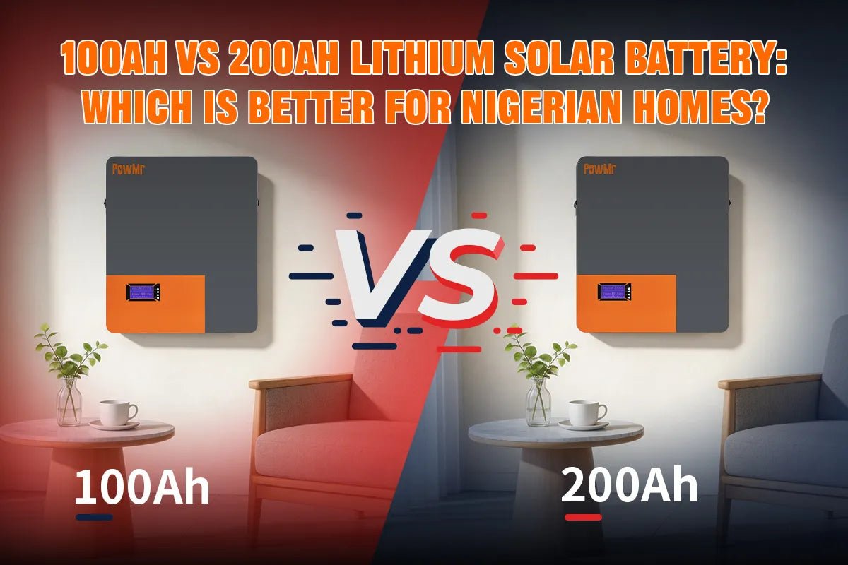 100AH vs 200AH Lithium Solar Battery: Which Is Better for Nigerian Homes?