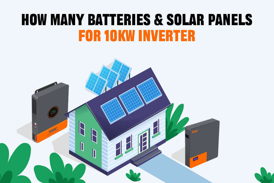 How Many Batteries & Solar Panels for 10KW Inverter