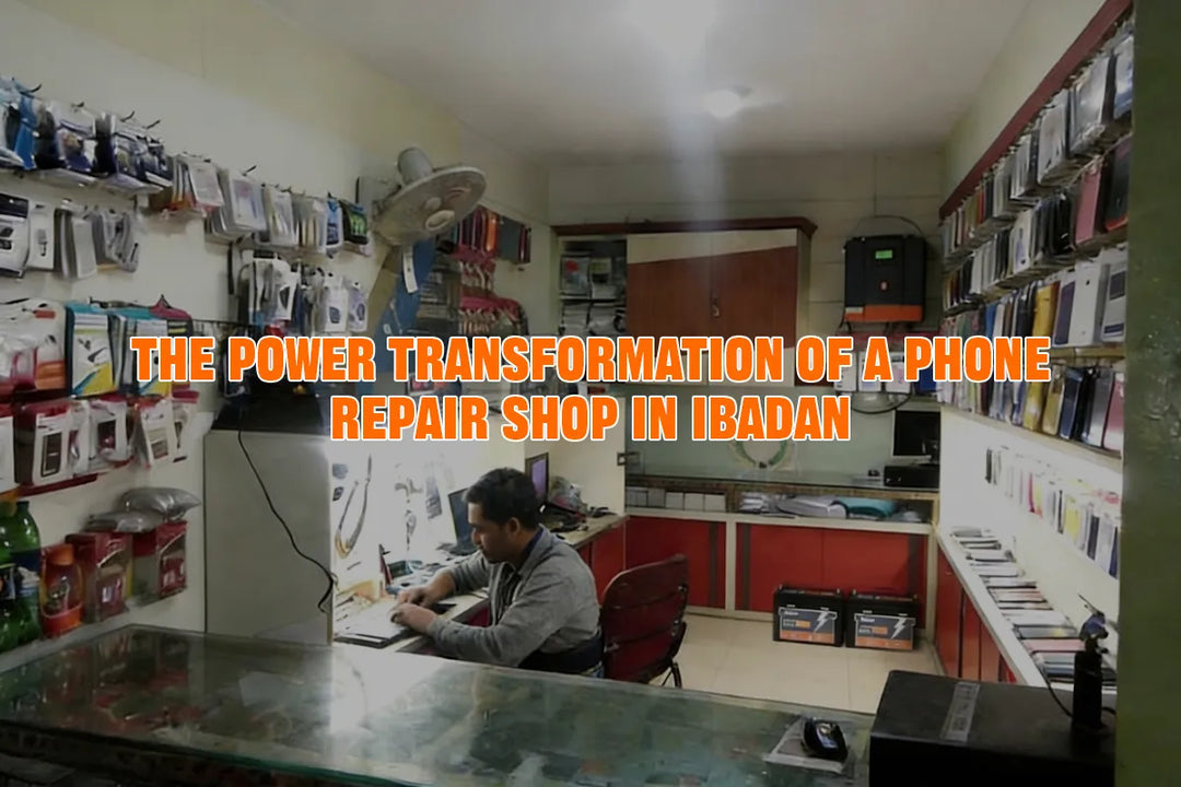 The Power Transformation of a Phone Repair Shop in Ibadan