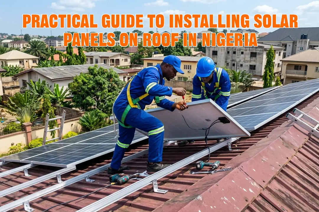 Practical Guide to Installing Solar Panels on Roof in Nigeria