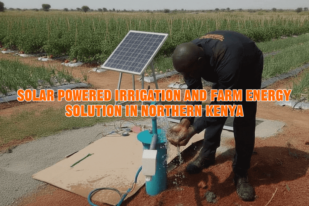 Solar Powered Irrigation and Farm Energy Solution in Northern Kenya