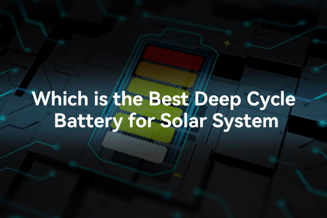 Which is the Best Deep Cycle Battery for Solar System - PowMr